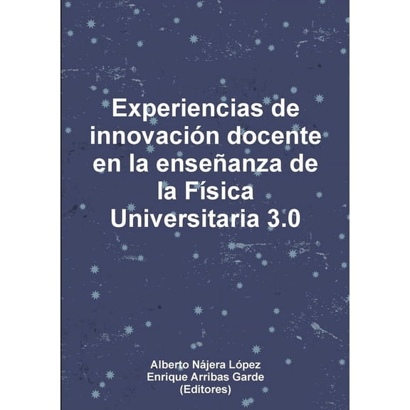 Experiencias de innovación docente en la enseñanza de la Física Universitaria 3.0 (Paperback)