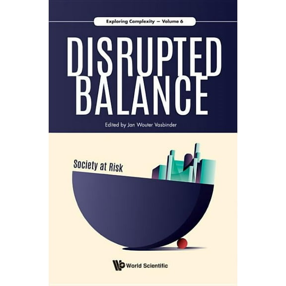 Exploring Complexity Disrupted Balance: Society at Risk, Book 6, (Paperback)
