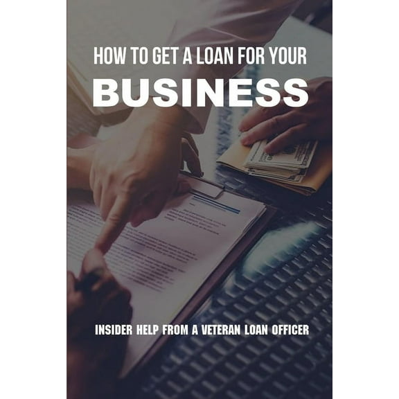 How To Get A Loan For Your Business: Insider Help From A Veteran Loan Officer: Business Loan Repayment Calculator (Paperback)
