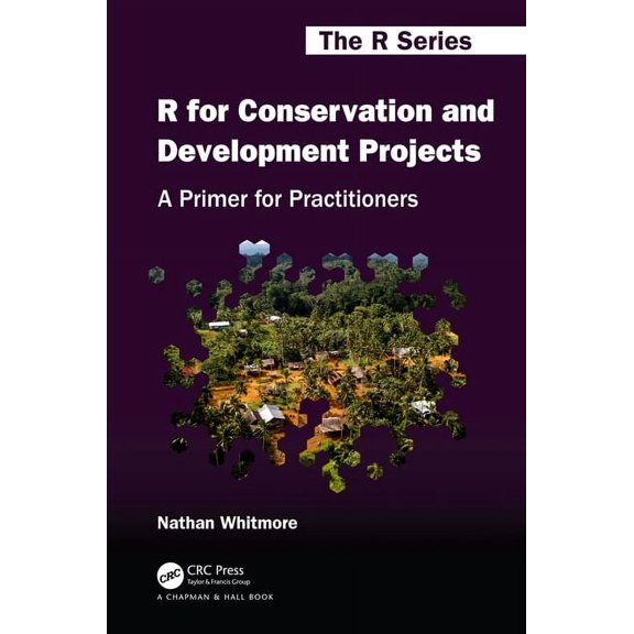 Chapman & Hall/CRC the R R for Conservation and Development Projects: A Primer for Practitioners, (Hardcover)