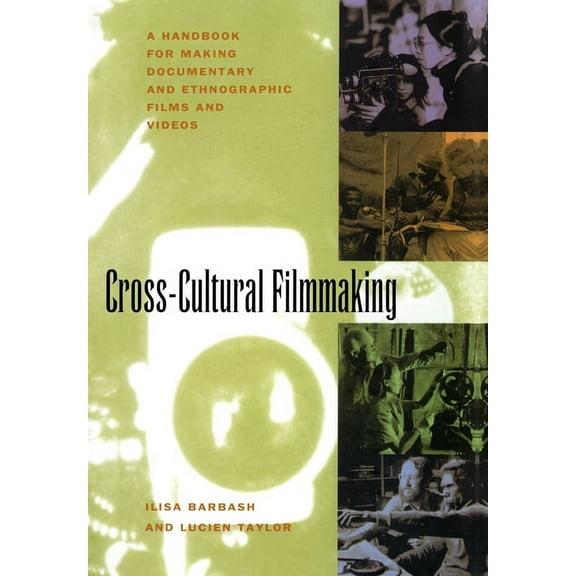 Cross-Cultural Filmmaking: A Handbook for Making Documentary and Ethnographic Films and Videos, (Paperback)