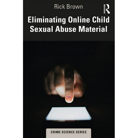 Crime Science Eliminating Online Child Sexual Abuse Material, (Paperback)