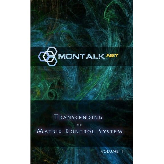 Transcending the Matrix Control System, Vol. 2: Physical Print Archive of Montalk.net (Hardcover)