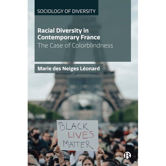 Sociology of Diversity Racial Diversity in Contemporary France: The Case of Colorblindness, (Hardcover)
