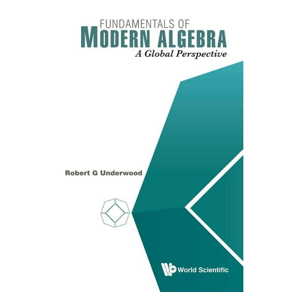 Fundamentals of Modern Algebra: A Global Perspective, (Paperback)