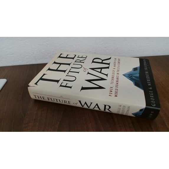 Pre-Owned The Future of War: Power, Technology and American World Dominance in the 21st Century (Hardcover) 051770403X 9780517704035