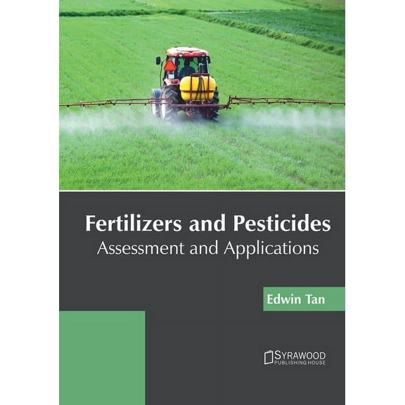 Fertilizers and Pesticides: Assessment and Applications, (Hardcover)