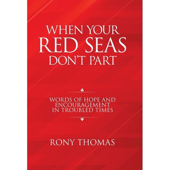 When Your Red Seas Don't Part: Words of Hope and Encouragement in Troubled Times, (Hardcover)