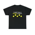 thumbnail image 2 of Funny Pickleball Player I Might Have A Dinking Problem T-Shirt, 2 of 2