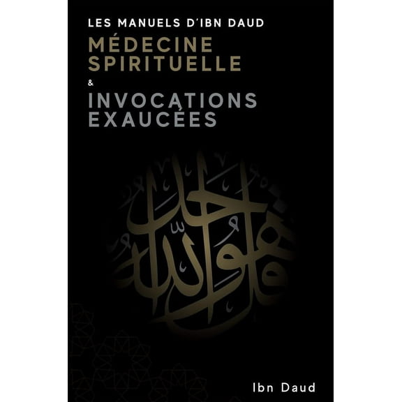 Handbook of Les Manuels d'Ibn Daud Médicine Spirituelle & Invocations Exaucées, (Paperback)