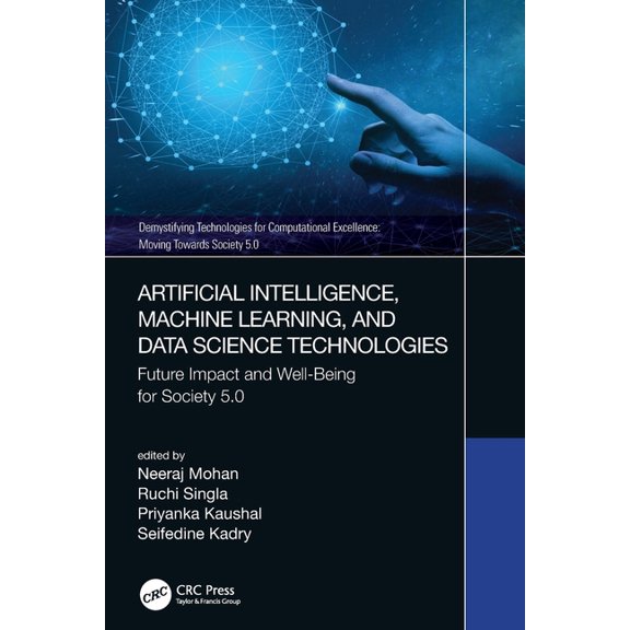 Demystifying Technologies for Computatio Artificial Intelligence, Machine Learning, and Data Science Technologies: Future Impact and Well-Being for Society 5.0, (Paperback)