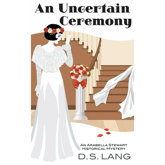 Arabella Stewart Historical Mysteries An Uncertain Ceremony, Book 8, (Paperback)