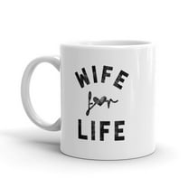 Wife for Life Coffee Mug Cute Relationship Marriage Wedding Ceramic Cup-11oz