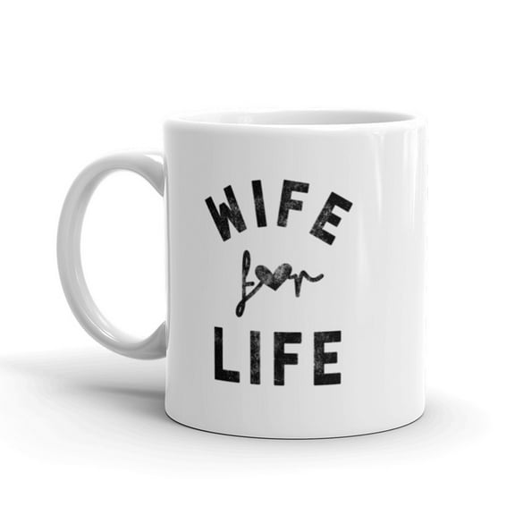 Wife for Life Coffee Mug Cute Relationship Marriage Wedding Ceramic Cup-11oz
