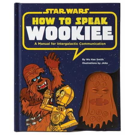 How to Speak Wookiee : A Manual for Inter-Galactic Communication