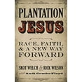 thumbnail image 1 of Plantation Jesus: Race, Faith, and a New Way Forward, 1 of 1