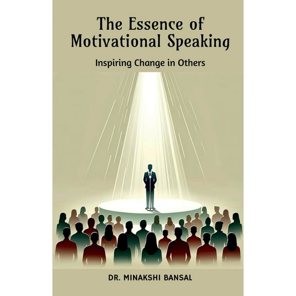 The Essence of Motivational Speaking, (Paperback)