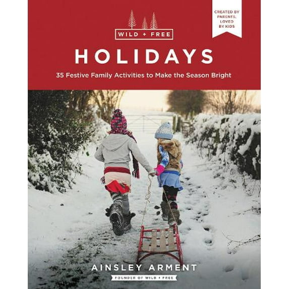 Pre-Owned Wild and Free Holidays: 35 Festive Family Activities to Make the Season Bright Paperback