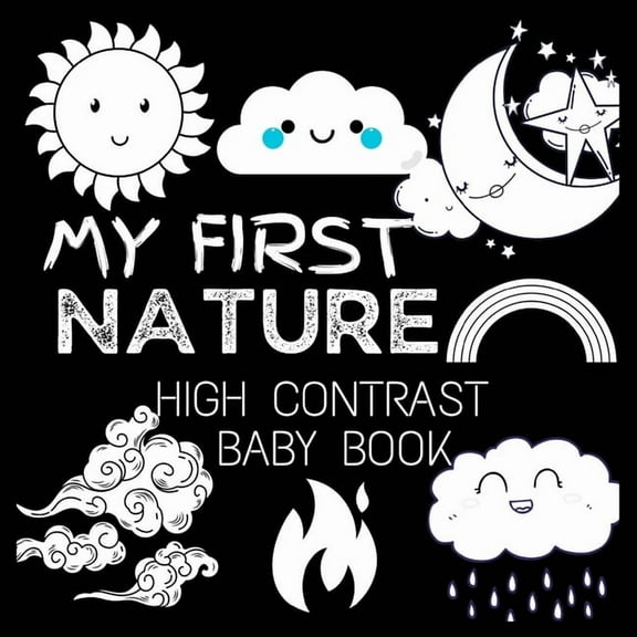 High Contrast Books for Babies My First High Contrast Baby Book - Nature: My First Nature For Newborn, Baby, Infants Cute Baby Book Baby Books for Baby, (Paperback)
