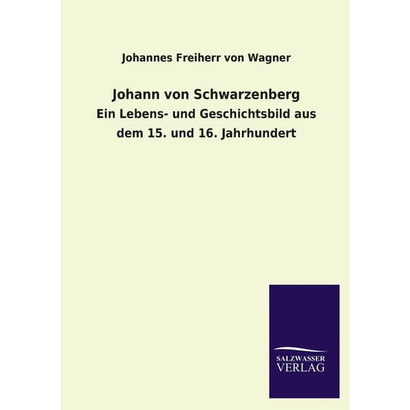 Johann Von Schwarzenberg (Paperback)