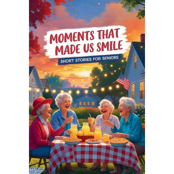 Moments That Made Us Smile - Short Stories for Seniors, (Paperback)