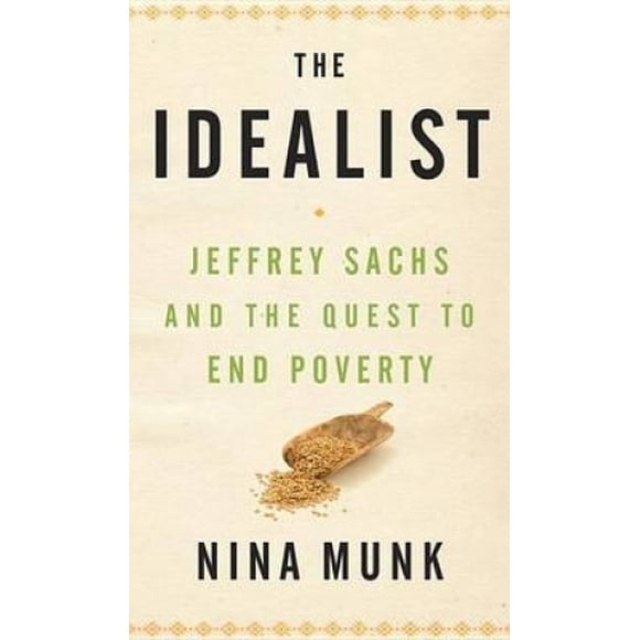 The Idealist: Jeffrey Sachs and the Quest to End Poverty
