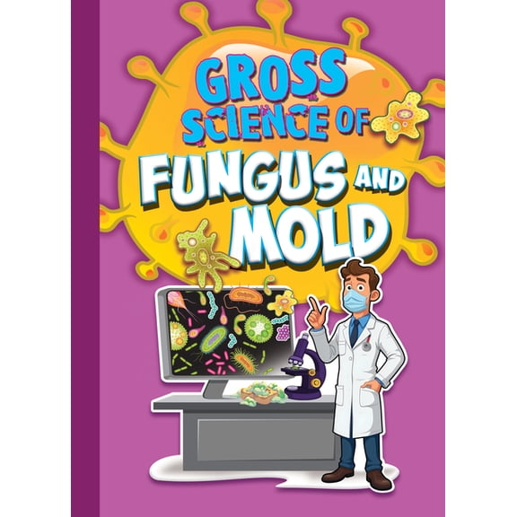 Awesome, Disgusting Science Gross Science of Fungus and Mold, (Paperback)