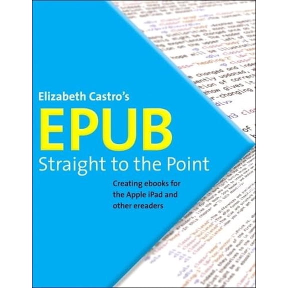 Pre-Owned Epub Straight to the Point: Creating eBooks for the Apple iPad and Other Ereaders (Paperback) by Elizabeth Castro