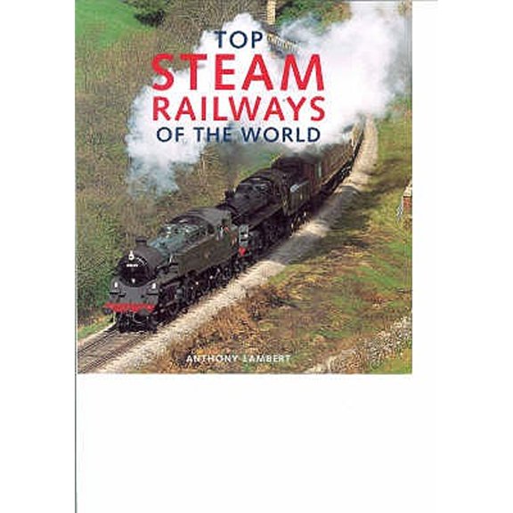Pre-Owned Top Steam Journeys of the World. Consultant Editor, Anthony Lambert (Hardcover)
