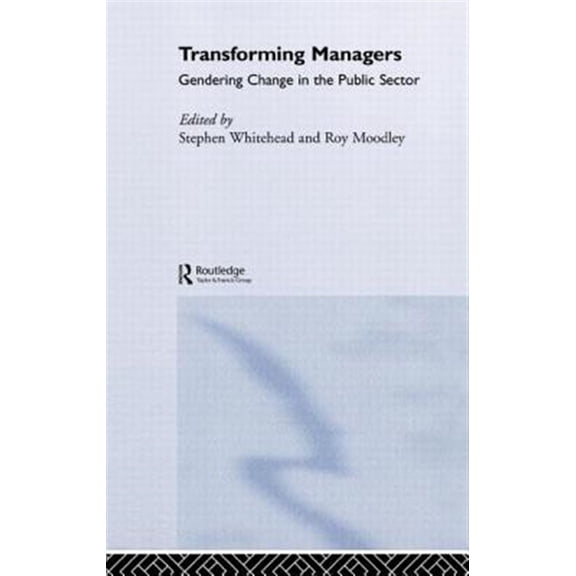 Pre-Owned Gender, Change and Society Transforming Managers: Engendering Change in the Public Sector, (Hardcover)