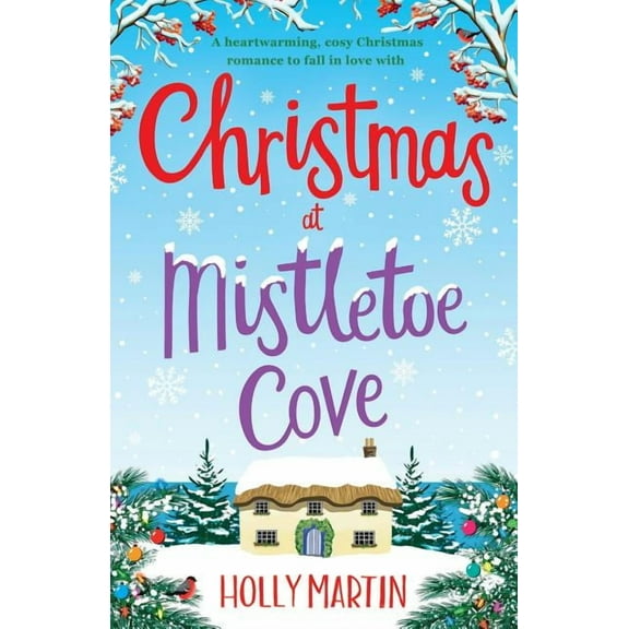 Christmas at Mistletoe Cove: A heartwarming, cosy Christmas romance to fall in love with, (Paperback)