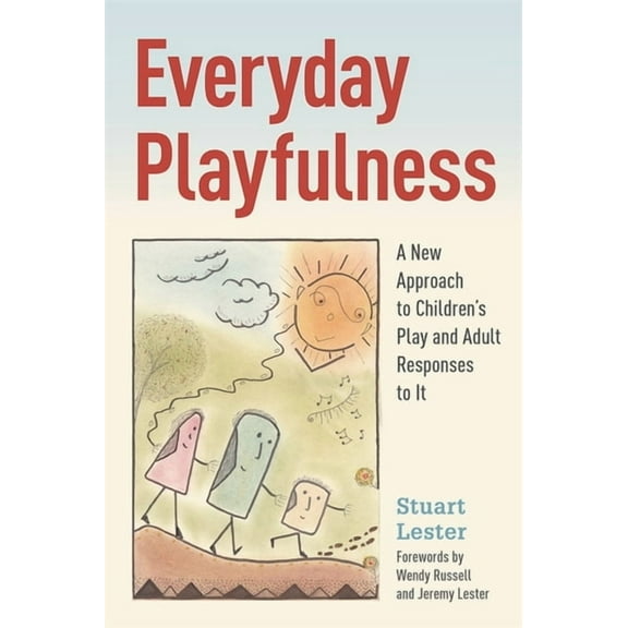 Everyday Playfulness: A New Approach to Children's Play and Adult Responses to It, (Paperback)