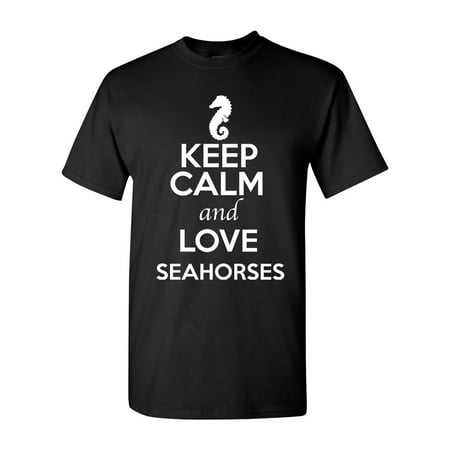 Keep Calm And Love Seahorses Sea Monster Animal Lover Adult T-Shirt Tee