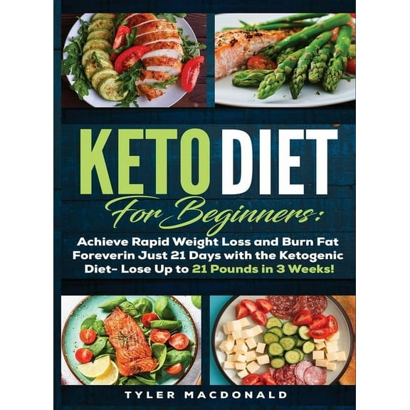 Keto Diet For Beginners Achieve Rapid Weight Loss and Burn Fat Forever in Just 21 Days with the Ketogenic Diet - Lose Up, (Hardcover)