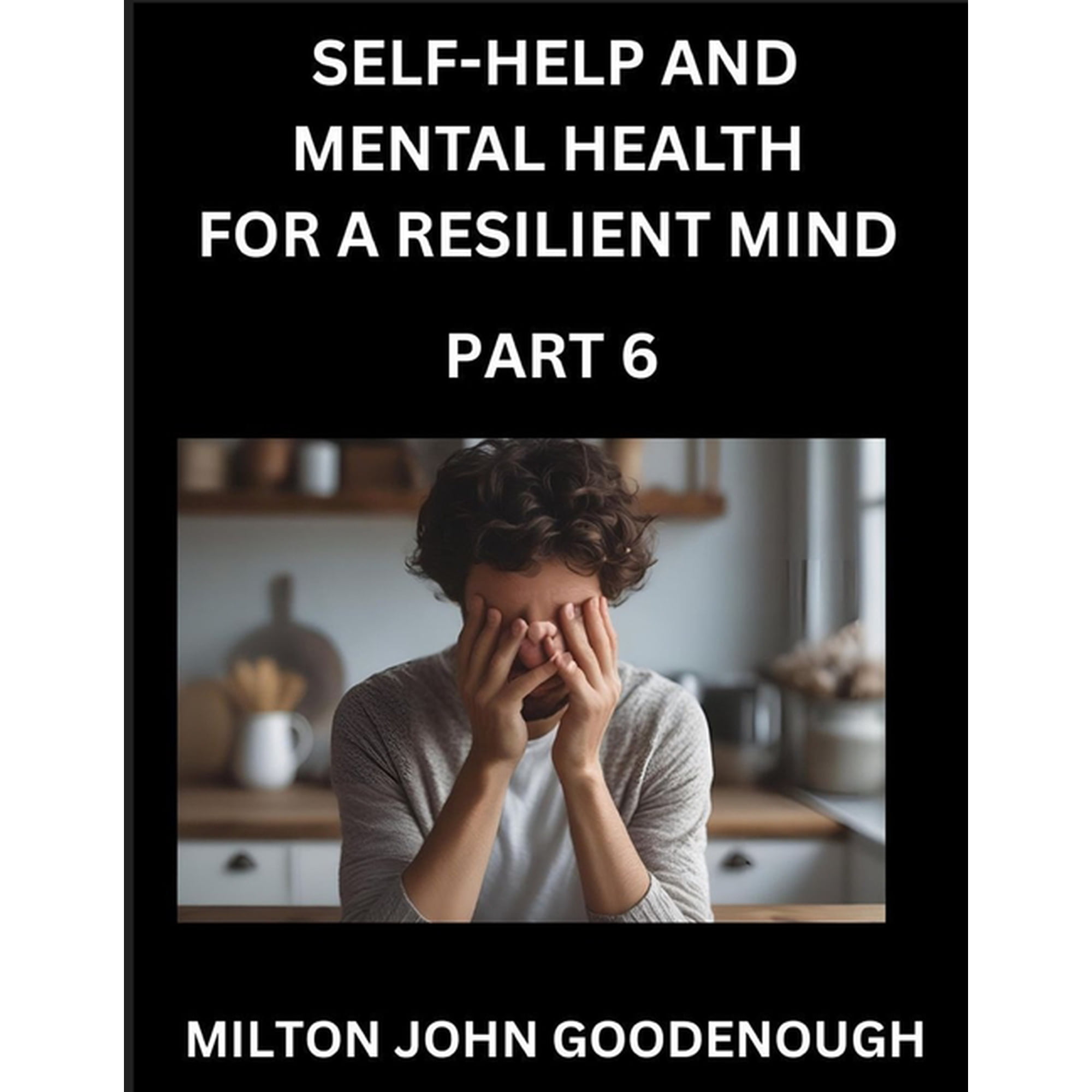 Self-help and Mental Health for a Resilient Mind (Part 6): Navigating Life s Challenges with Strength and Serenity Cult (Paperback)