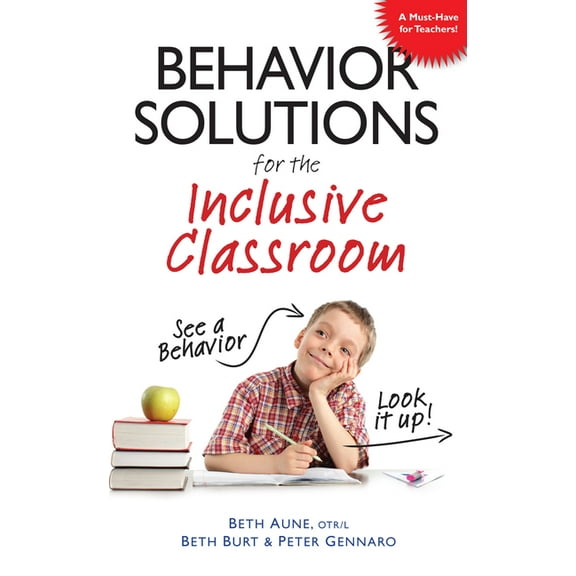 Behavior Solutions for the Inclusive Classroom: A Handy Reference Guide That Explains Behaviors Associated with Autism, , (Paperback)