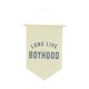 thumbnail image 4 of Bandera colgante de pared con el lema "Long Live Boyhood" (larga vida a la infancia) Beige, 4 of 9