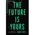 thumbnail image 1 of The Future Is Yours: A Novel, 1 of 1