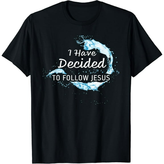I have Decided to Follow Christ: Christian Faith Baptism T-Shirt