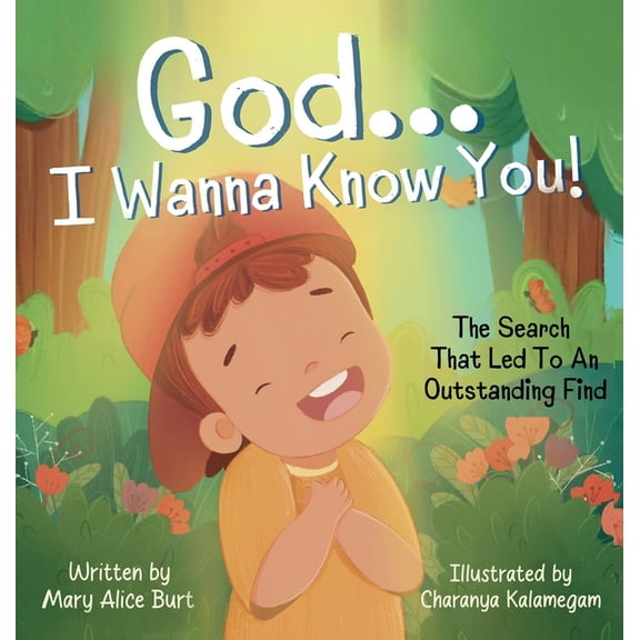 A Child's Heart God ... I Wanna Know You!: The Search That Led To An Outstanding Find, Book 1, (Hardcover)