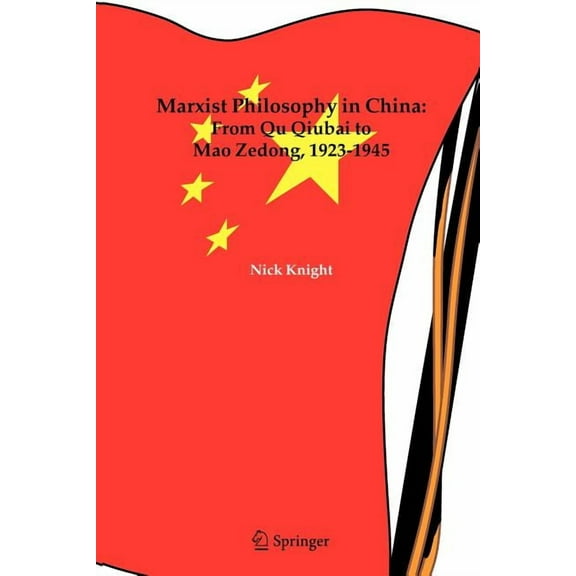 Marxist Philosophy in China: From Qu Qiubai to Mao Zedong, 1923-1945, (Paperback)