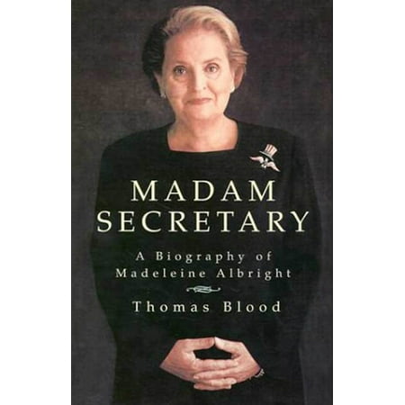 Madam Secretary : A Biography of Madeleine (Best Secretary Of Defense)