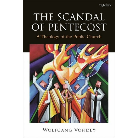 The Scandal of Pentecost: A Theology of the Public Church, (Paperback)