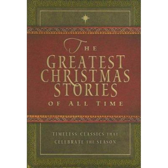 Pre-Owned The Greatest Christmas Stories of All Time: Timeless Classics That Celebrate the Season (Hardcover) 0784719535 9780784719534