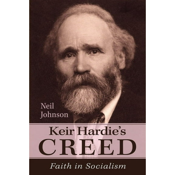 Keir Hardie's Creed: Faith in Socialism (Paperback)