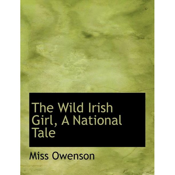 The Wild Irish Girl, a National Tale