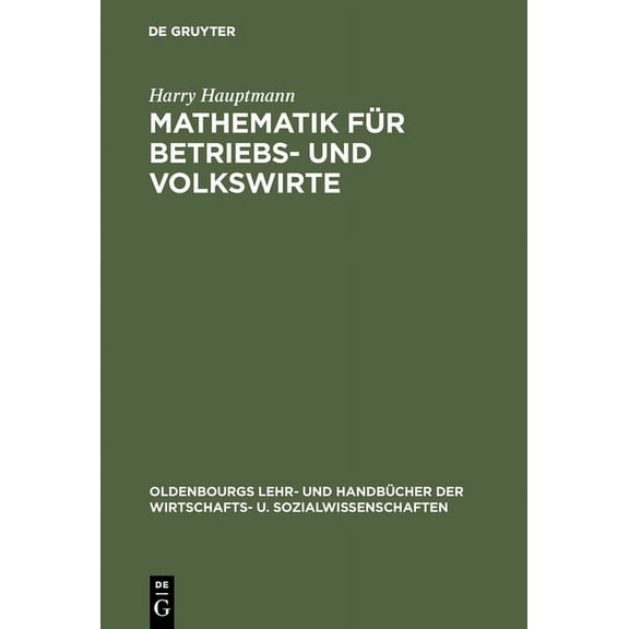 Oldenbourgs Lehr- Und Handbücher Der Wir Mathematik für Betriebs- und Volkswirte, (Hardcover)