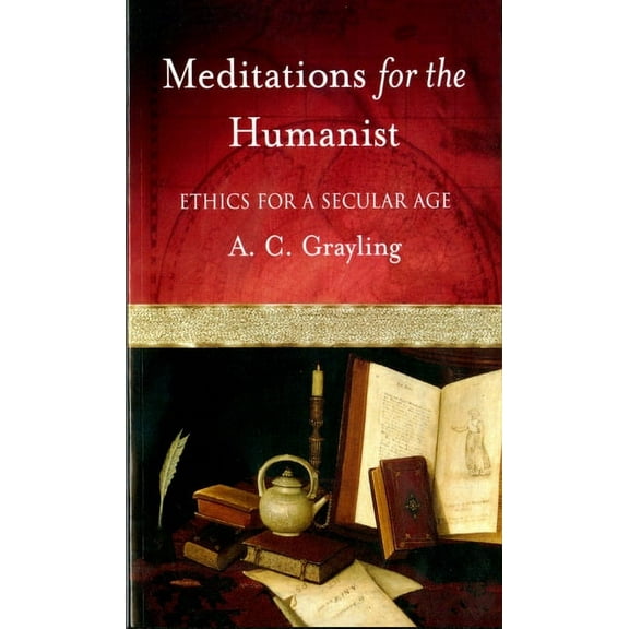 Meditations for the Humanist: Ethics for a Secular Age, (Paperback)
