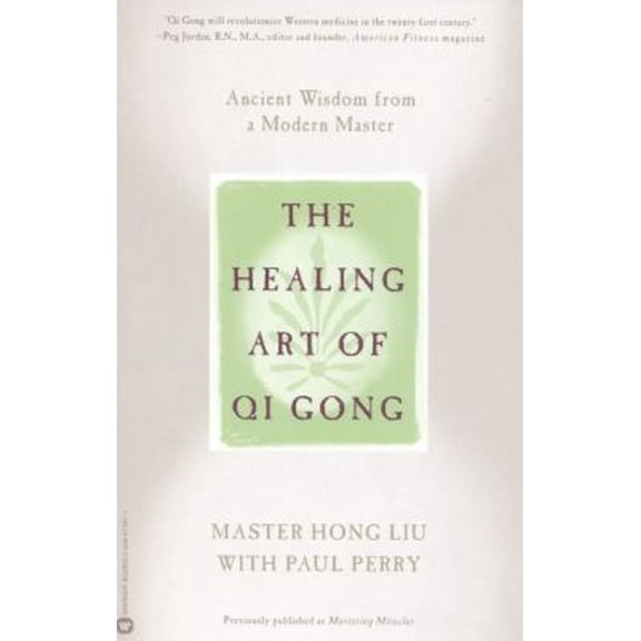 Pre-Owned The Healing Art of Qi Gong: Ancient Wisdom from a Modern Master (Paperback) 0446673471 9780446673471