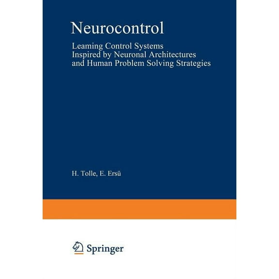 Lecture Notes in Control and Information Neurocontrol: Learning Control Systems Inspired by Neuronal Architectures and Human Problem Solving Strategies, Book 172, (Paperback)